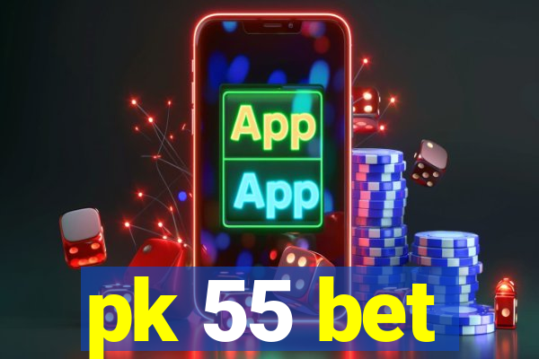 pk 55 bet